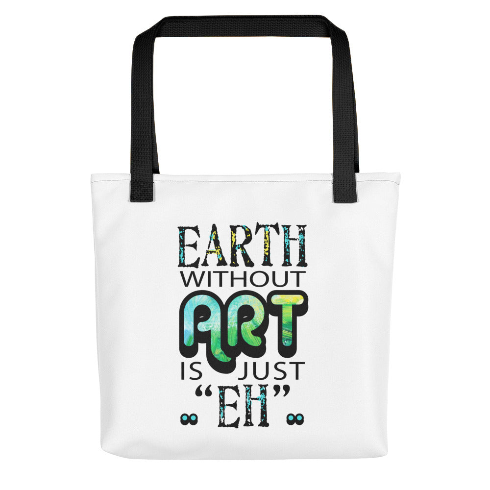 Image of 15 inch by 15 inch tote bag with quote "Earth Without Art is Just Eh."