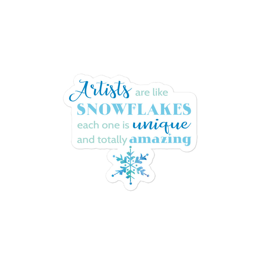 Image of 4 inch by 4 inch sticker with Artists are like snowflakes, each one is unique and totally amazing saying in shades of blue on white background