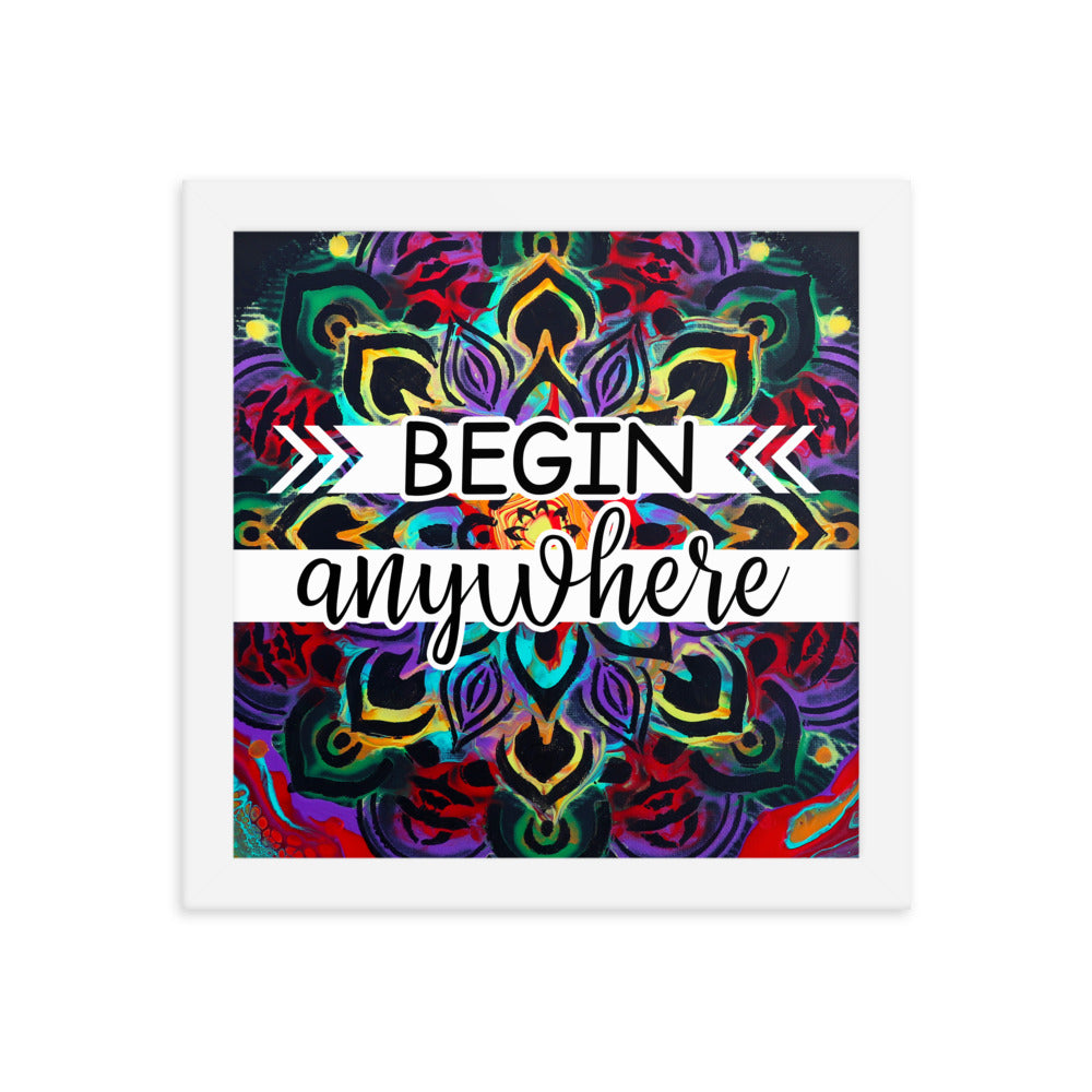 Image of Begin Anywhere 10" x 10" framed inspirational wall art decor with script typography and colorful painted background
