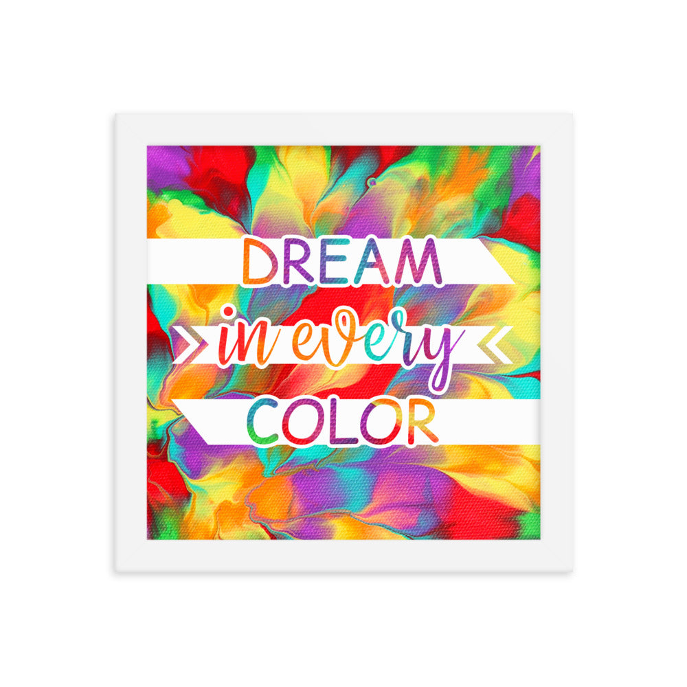 Image of Dream in Every Color 10" x 10" framed inspirational wall art decor with script typography and colorful painted background
