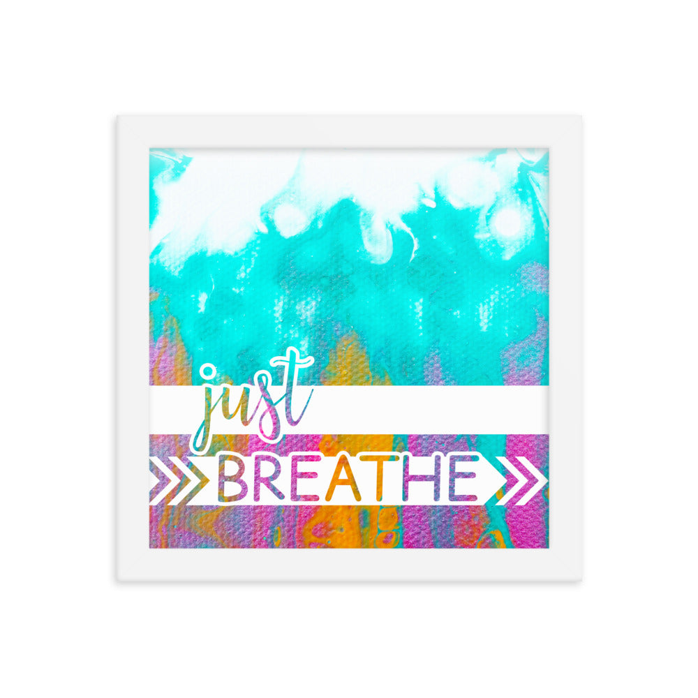 Image of Just Breathe 10" x 10" framed inspirational wall art decor with script typography and colorful painted background