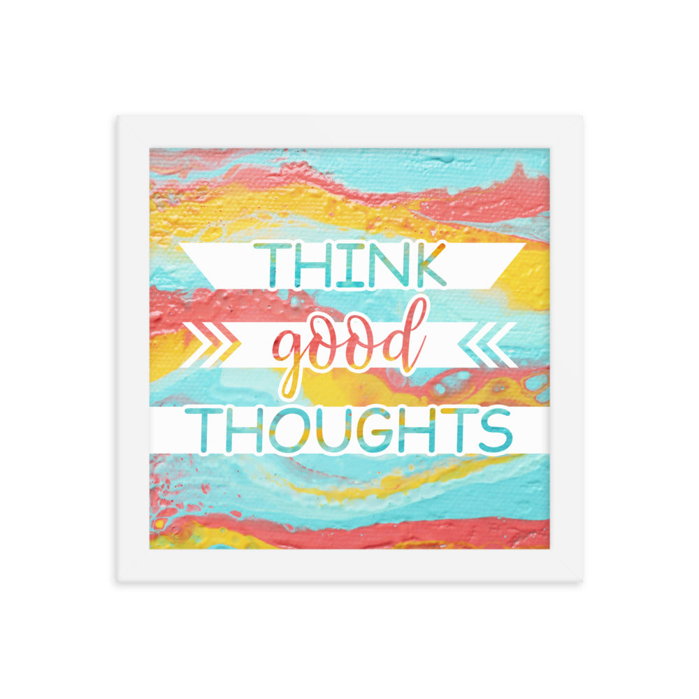 Image of Think Good Thoughts 10" x 10" framed inspirational wall art decor with script typography and colorful painted background