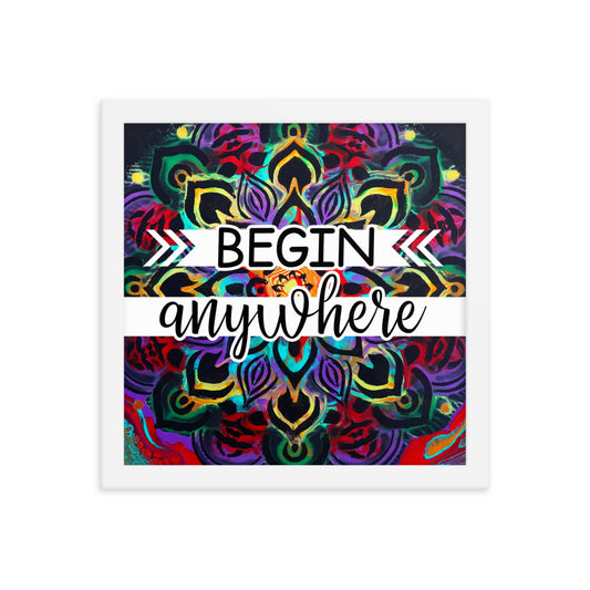 Image of Begin Anywhere 12" x 12" framed inspirational wall art decor with script typography and colorful painted background