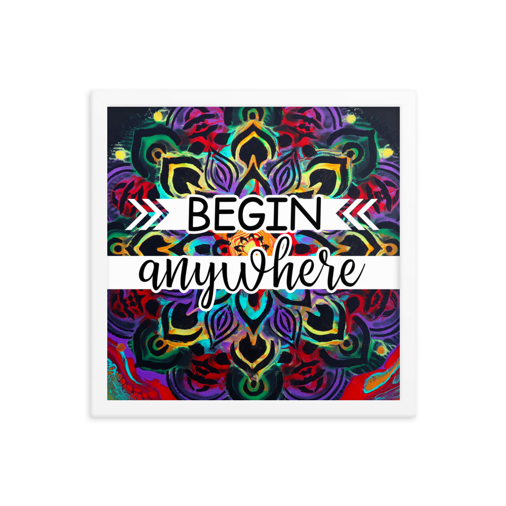 Image of Begin Anywhere 14" x 14" framed inspirational wall art decor with script typography and colorful painted background