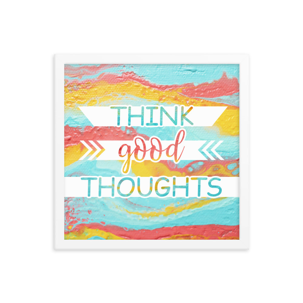 Image of Think Good Thoughts 14" x 14" framed inspirational wall art decor with script typography and colorful painted background