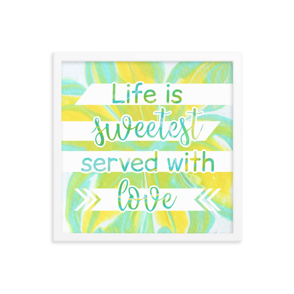 Image of Life is Sweetest Served with Love 16" x 16" framed inspirational wall art decor with script typography and colorful painted background