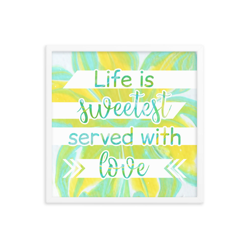 Image of Life is Sweetest Served with Love 18" x 18" framed inspirational wall art decor with script typography and colorful painted background