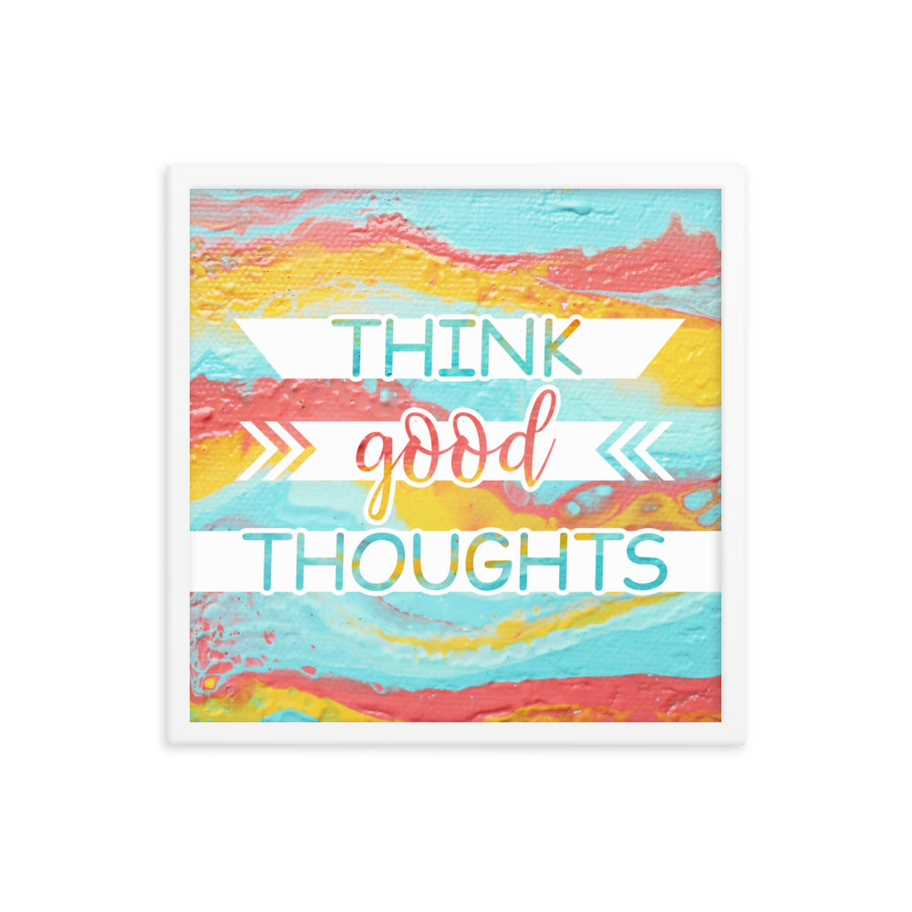 Image of Think Good Thoughts 18" x 18" framed inspirational wall art decor with script typography and colorful painted background