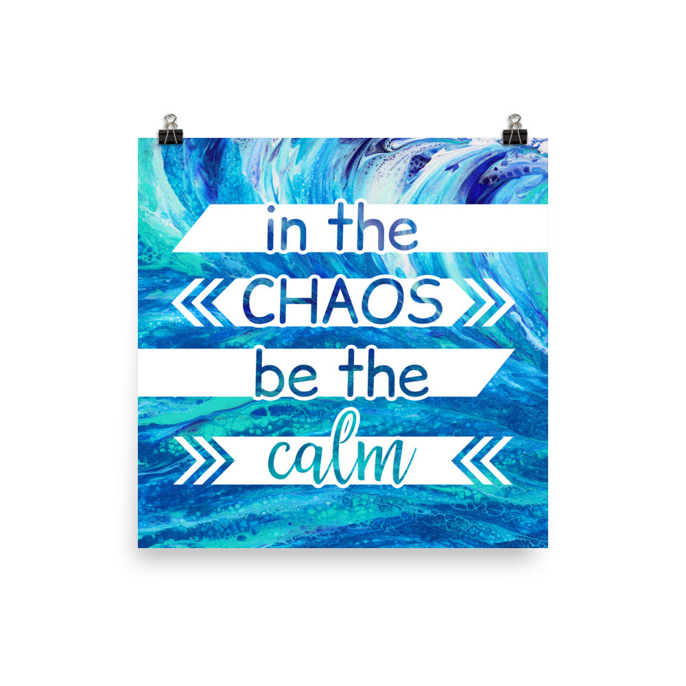 Image of In the Chaos be the Calm 14" x 14" inspirational wall art decor with script typography and colorful painted background