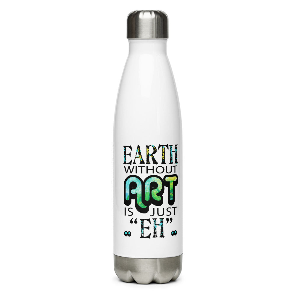 Image of front of 17 ounce stainless steel water bottle featuring Earth Without Art is Just Eh artwork design by Jessica St. Clair