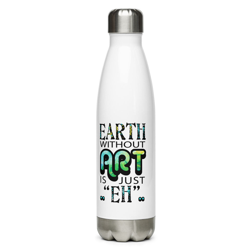 Image of front of 17 ounce stainless steel water bottle featuring Earth Without Art is Just Eh artwork design by Jessica St. Clair